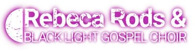 Rebeca Rods & Black Light Gospel Choir